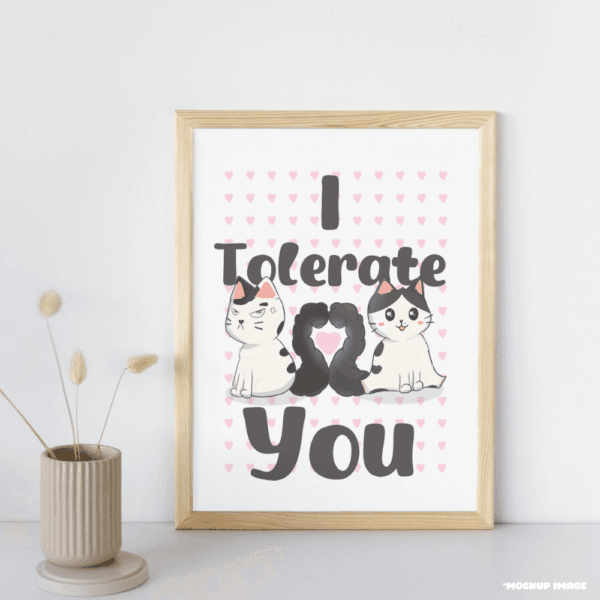 A mock up image of a print with two cats with the words I tolerate you